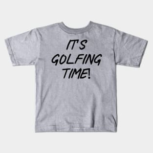 It’s golfing time! Kids T-Shirt